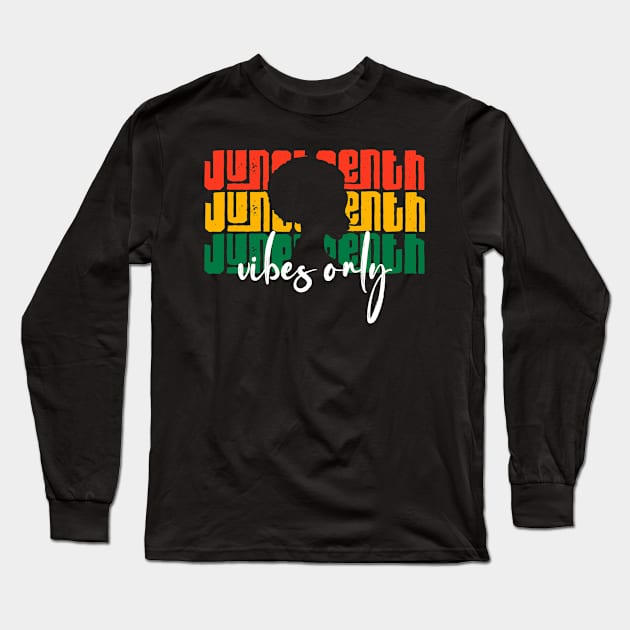 Juneteenth Vibes Only African American Black History 1865 gift Long Sleeve T-Shirt by happy6fox